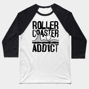 Rollercoaster addict roller coaster addict Baseball T-Shirt